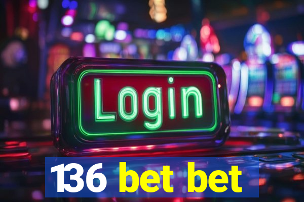 136 bet bet